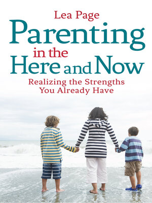 cover image of Parenting in the Here and Now: Realizing the Strengths You Already Have